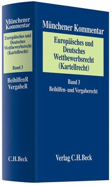 Münchener Kommentar zum Europäischen und Deutschen Wettbewerbsrecht (Kartellrecht) Bd. 3: Beihilfen- und Vergaberecht