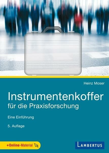 Instrumentenkoffer für die Praxisforschung: Eine Einführung: Eine Einführung. + Online-Material