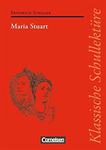 Klassische Schullektüre / Maria Stuart: Text - Erläuterungen - Materialien. Empfohlen für das 10.-13. Schuljahr