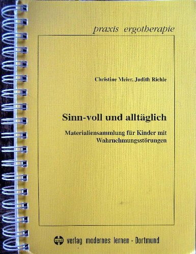 Sinn-voll und alltäglich. Materialiensammlung für Kinder mit Wahrnehmungsstörungen. Kopiervorlagen