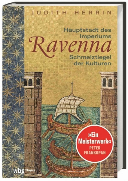 Ravenna: Hauptstadt des Imperiums, Schmelztiegel der Kulturen