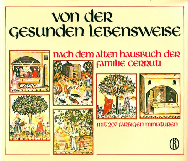 Von der gesunden Lebensweise. Nach dem alten Hausbuch der Familie Cerruti