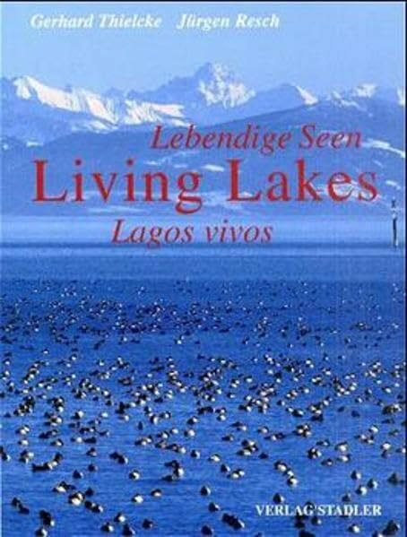 Lebendige Seen /Living Lakes /Lagos vivos: Dt. /Engl. /Span.: Streifzüge durch die Lebendigen Seen der Erde. Dreisprach.