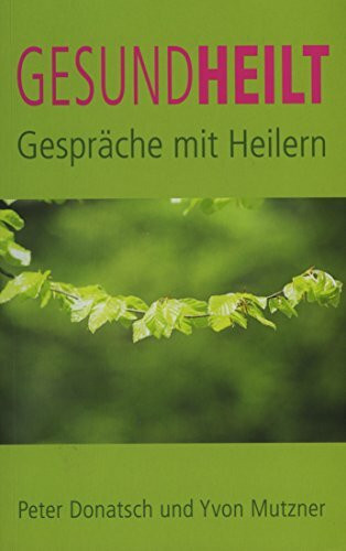 Gesundheilt - Gespräche mit Heilern