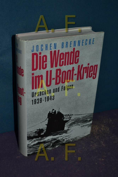 Die Wende im U- Boot- Krieg. Ursachen und Folgen 1939 - 1943