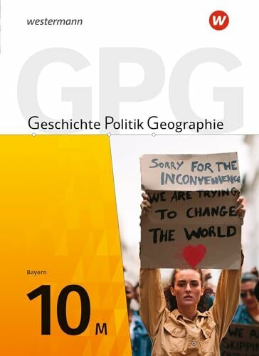 Geschichte - Politik - Geographie (GPG) - Ausgabe 2017 für Mittelschulen in Bayern: Schulbuch 10: Geschichte / Politik / Geographie - Aktuelle Ausgabe