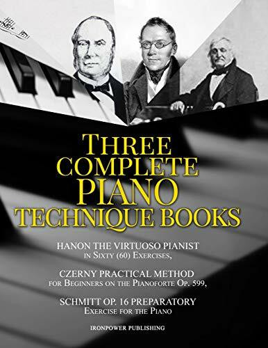 Hanon The Virtuoso Pianist in Sixty (60) Exercises, Czerny Practical Method for Beginners On The Pianoforte Op. 599, Schmitt Op. 16 Preparatory ... BOOKS (Singing & Musical Lessons, Band 4)