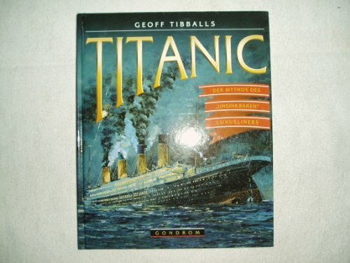 Titanic. Der Mythos des 'unsinkbaren' Luxusliners