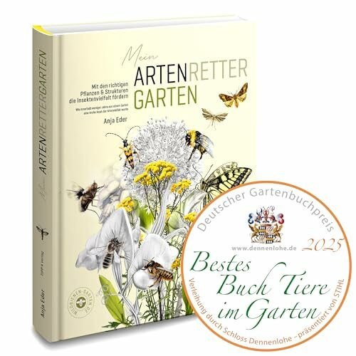 Mein Artenretter Garten: Mit den richtigen Pflanzen & Strukturen die Insektenvielfalt fördern