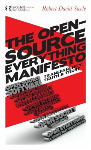 The Open-Source Everything Manifesto: Transparency, Truth, and Trust (Manifesto Series, Band 2)