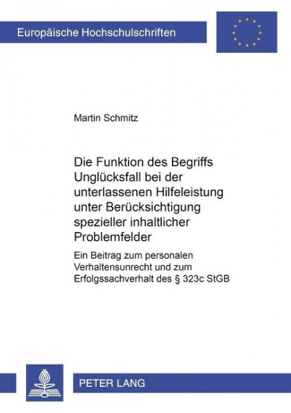 Die Funktion des Begriffs Unglücksfall bei der unterlassenen Hilfeleistung unter Berücksichtigung sp