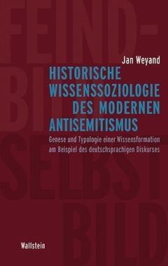 Historische Wissenssoziologie des modernen Antisemitismus