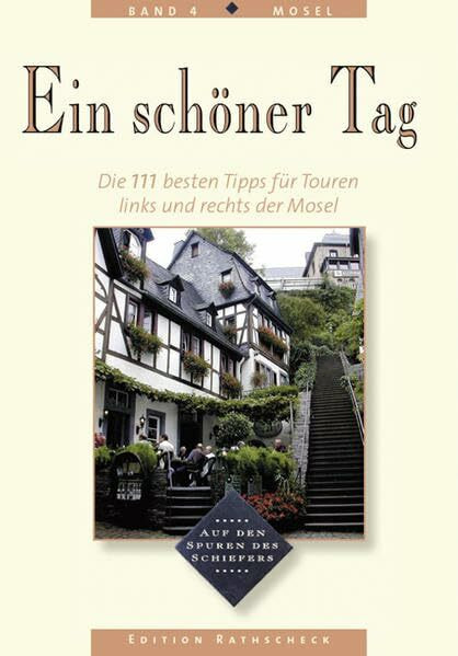 Ein schöner Tag, Bd.4, Mosel, Die 111 besten Tipps für Touren links und rechts der Mosel