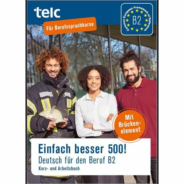 Einfach besser 500!: Deutsch für den Beruf B2, Kurs-und Arbeitsbuch