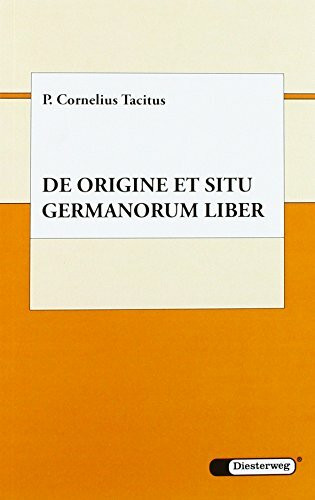 P. Cornelius Tacitus, De origine et situ Germanorum liber (Diesterwegs Altsprachliche Textausgaben, Band 45): Lateinische Schriftsteller (Diesterwegs ... Textausgaben: Lateinische Schriftsteller)