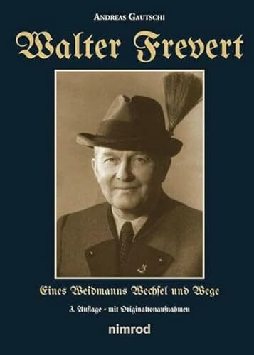 Walter Frevert: Eines Weidmanns Wechsel und Wege