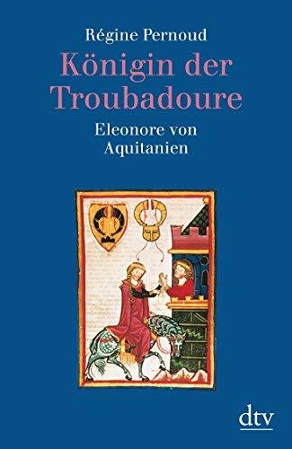 Königin der Troubadoure Eleonore von Aquitanien