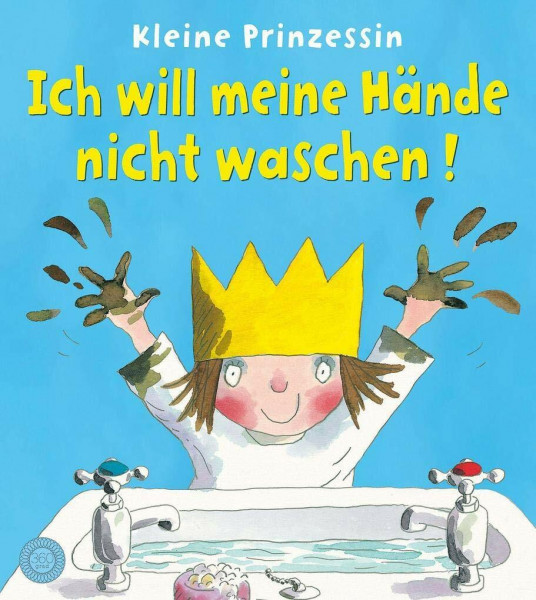 Kleine Prinzessin - Ich will meine Hände nicht waschen!: Bilderbuch