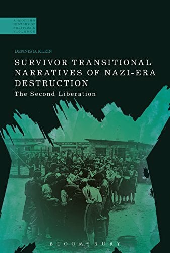 Survivor Transitional Narratives of Nazi-Era Destruction: The Second Liberation (A Modern History of Politics and Violence) Survivor Transitional Narratives of Nazi-Era Destruction: The Second Liberation (A Modern History of Politics and Violence)