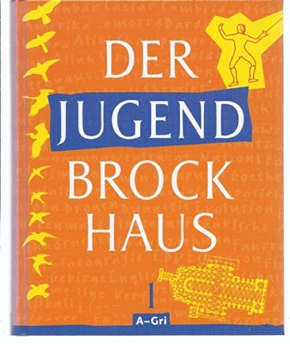 Der Jugendbrockhaus / Pflichtfortsetzung: Der Jugend-Brockhaus, 3 Bde., Bd.1, A-Gri Der Jugendbrockhaus / Pflichtfortsetzung: Der Jugend-Brockhaus, 3 Bde., Bd.1, A-Gri