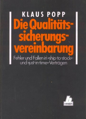 Die Qualitätssicherungsvereinbarung: Fehler und Fallen in "ship-to-stock"- und "just-in-time"-Verträgen