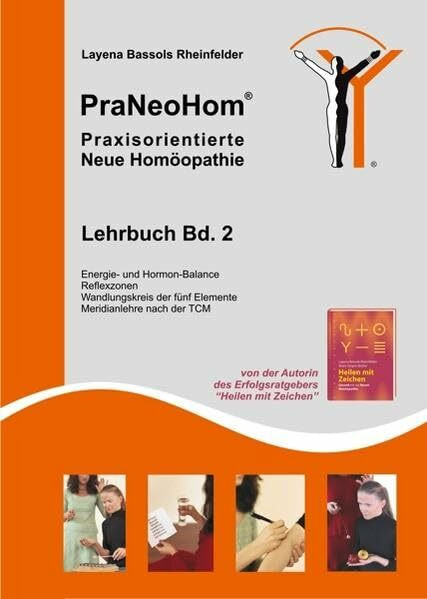 PraNeoHom® Lehrbuch Band 2 - Praxisorientierte Neue Homöopathie: Energie- und Hormon-Balance, Reflexzonen, Wandlungskreis der fünf Elemente, Meridianlehre nach der TCM