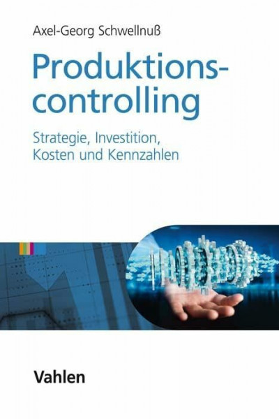 Produktionscontrolling: Strategie, Investition, Kosten und Kennzahlen