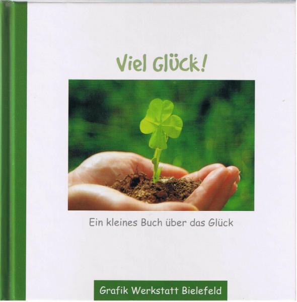 Viel Glück!: Das kleine Buch vom großen Glück
