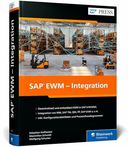 SAP EWM – Integration: Technischer Leitfaden zur Integration von SAP EWM mit SAP S/4HANA und anderen SAP-Komponenten (SAP PRESS)
