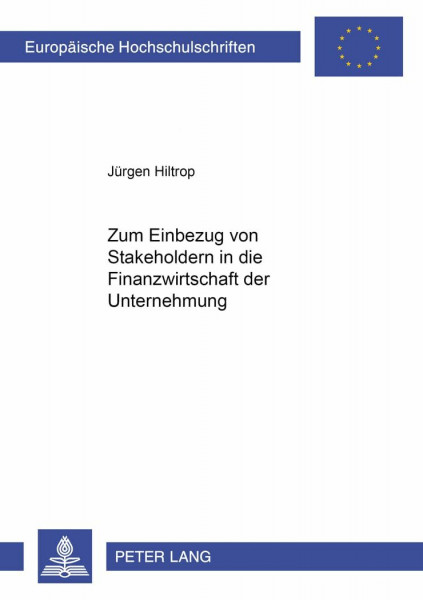 Zum Einbezug von Stakeholdern in die Finanzwirtschaft der Unternehmung: Dissertationsschrift (Europäische Hochschulschriften / European University ... / Série 5: Sciences économiques, Band 2615)