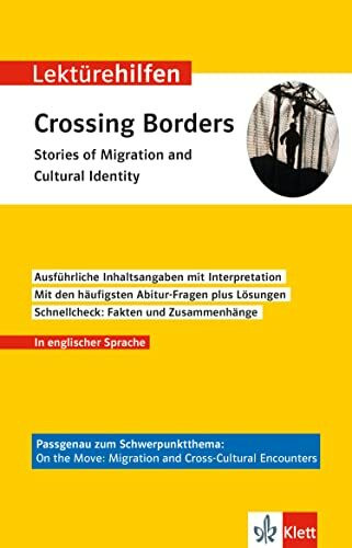 Klett Lektürehilfen Crossing Borders - Stories of Migration and Cultural Identity: Schwerpunktthema On the Move Interpretationshilfe für Oberstufe und Englisch Abitur Baden-Württemberg