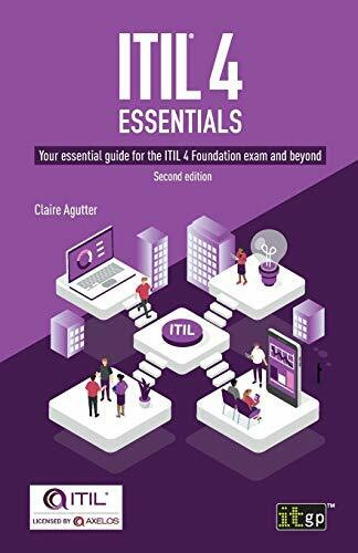 Itil 4 Essentials: Your Essential Guide for the Itil 4 Foundation Exam and Beyond