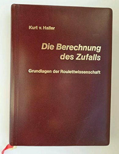 Die Berechnung des Zufalls. Grundlagen der Roulettewissenschaft.