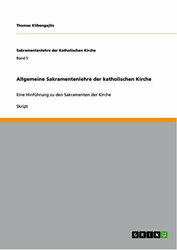 Allgemeine Sakramentenlehre der katholischen Kirche: Eine Hinführung zu den Sakramenten der Kirche