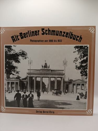 Alt - Berliner Schmunzelbuch. Photographien von 1890 - 1933