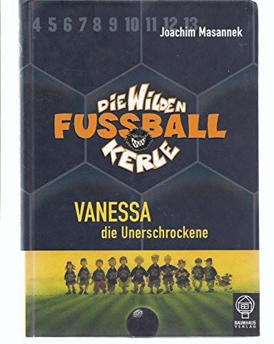 Die wilden Fußballkerle 03. Vanessa die Unerschrockene