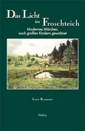 Das Licht im Froschteich: Modernes Märchen, auch großen Kindern gewidmet