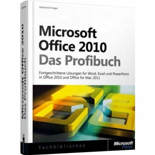 Microsoft Office 2010 - Das Profibuch: Fortgeschrittene Lösungen für Word, Excel und PowerPoint, die die neuen Möglichkeiten der Version 2010 nutzen