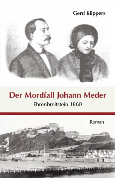Der Mordfall Johann Meder: Ehrenbreitstein 1860