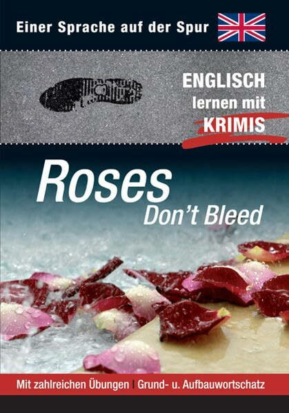 Roses Don't Bleed: Sprachen lernen mit Krimis (Sprachkrimis. Sprachen lernen mit Krimis)