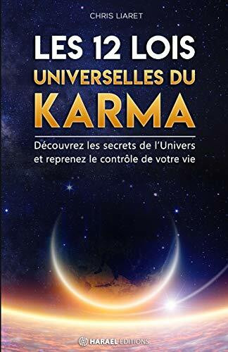 Les 12 Lois Universelles du Karma: Découvrez les secrets de l'Univers et reprenez le contrôle de votre vie