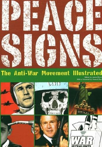 Peace Signs: The Anti-War Movement Illustrated /Die Illustrationen der Antikriegs-Bewegung /Le mouvement contre la guerre illustré: Zeichen des ... Zinn u. e. histor. Einl. v. Nicolas Lampert