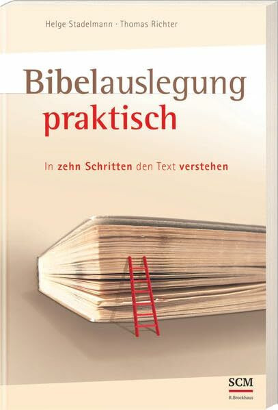 Bibelauslegung praktisch: In zehn Schritten den Text verstehen