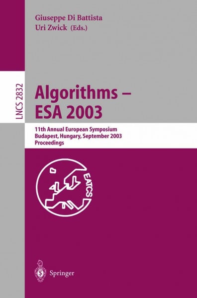 Algorithms - ESA 2003: 11th Annual European Symposium, Budapest, Hungary, September 2003 Proceedings: 11th Annual European Symposium, Budapest, ... Notes in Computer Science, 2832, Band 2832)