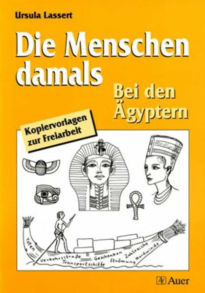 Die Menschen damals, Bei den Ägyptern: Kopiervorlagen zur Freiarbeit (3. bis 6. Klasse)