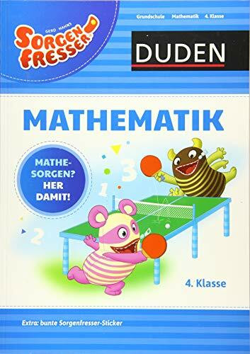 Sorgenfresser Mathematik 4. Klasse: Mathesorgen? Her damit! (Duden - Sorgenfresser)
