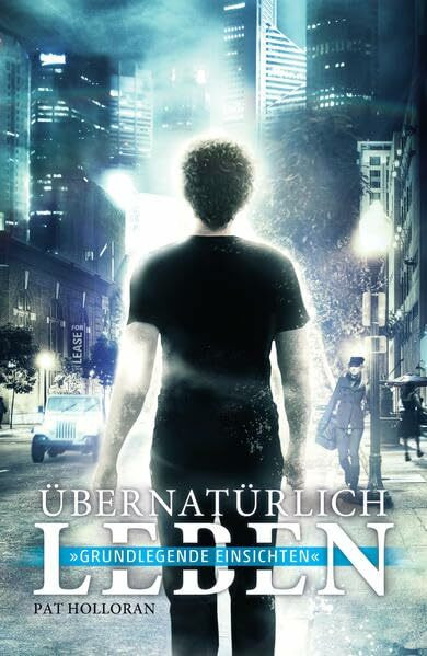 Übernatürlich leben: Grundlegende Einsichten