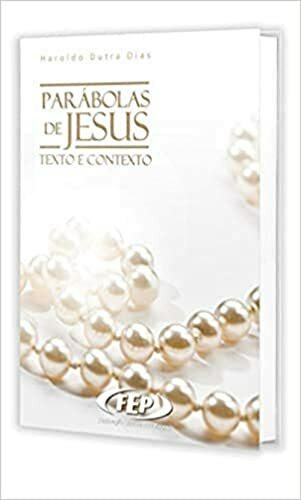 Parabolas De Jesus - Texto E Contexto