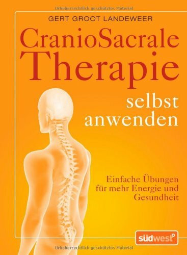 CranioSacrale Therapie selbst anwenden: Einfache Übungen für mehr Energie und Gesundheit