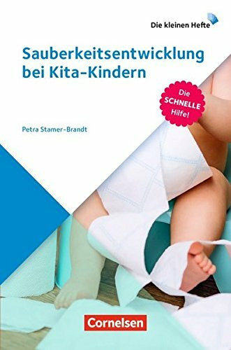 Die kleinen Hefte / Sauberkeitsentwicklung bei Kita-Kindern: Die schnelle Hilfe!. Ratgeber